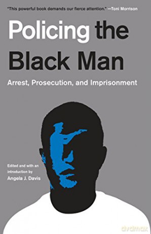 Policing The Black Man: Arrest, Prosecution, and Imprisonment - Angela J. Davis [KSIĄŻKA]