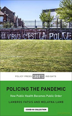 Policing the Pandemic: How Public Health Becomes Public Order - Lambros Fatsis [KSIĄŻKA]