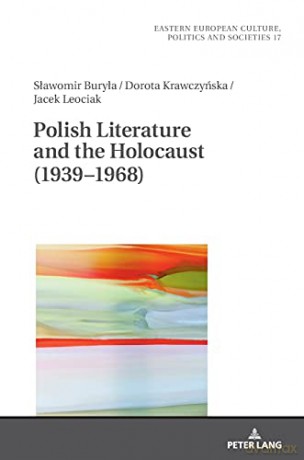 Polish Literature and the Holocaust (1939-1968) (17) (Eastern European Culture, Politics and Societies) - Dorota Krawczynska [KSIĄŻKA]