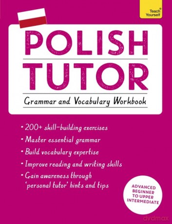 Polish Tutor: Grammar and Vocabulary Workbook (Learn Polish with Teach Yourself): Advanced beginner to upper intermediate course (Language Tutors) - Joanna Michalak-Gray [KSIĄŻKA]