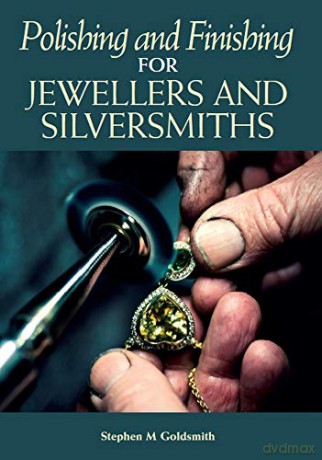 Polishing and Finishing for Jewellers and Silversmiths - Stephen M Goldsmith [KSIĄŻKA]