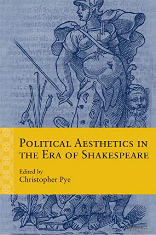 Political Aesthetics in the Era of Shakespeare (Rethinking the Early Modern) - Julia Lupton (Contributions by), Tracey Sedinger (Contributions by) [KSIĄŻKA]