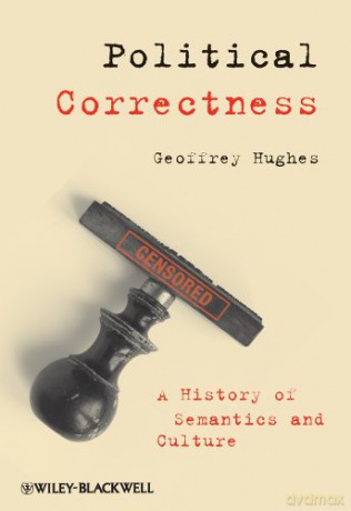 Political Correctness: A History of Semantics and Culture (The Language Library) - Geoffrey Hughes [KSIĄŻKA]