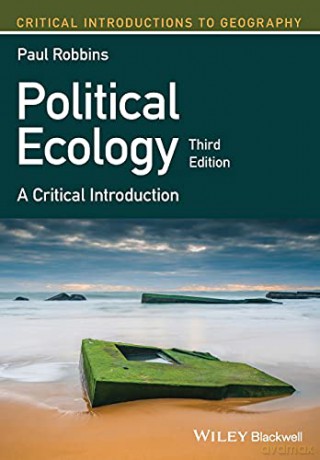 Political Ecology: A Critical Introduction, 3rd Edition (Critical Introductions to Geography) - Paul Robbins [KSIĄŻKA]