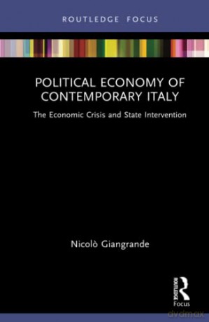 Political Economy of Contemporary Italy: The Economic Crisis and State Intervention (Routledge Frontiers of Political Economy) - Nicolo Giangrande [KSIĄŻKA]