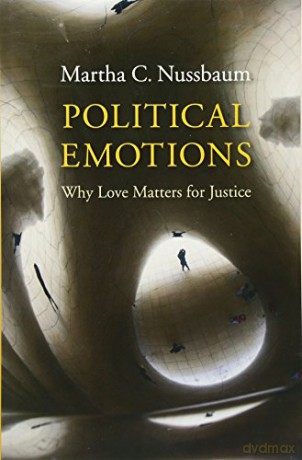 Political Emotions: Why Love Matters for Justice - Martha C. Nussbaum [KSIĄŻKA]