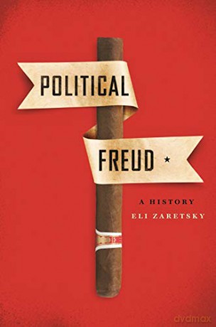 Political Freud: A History - Eli Zaretsky [KSIĄŻKA]