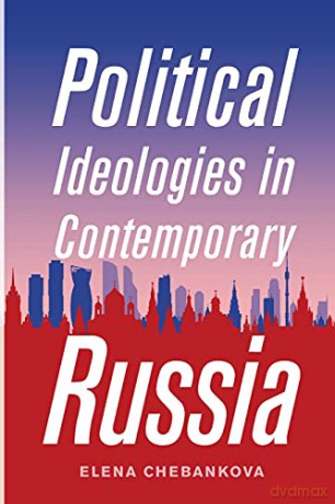 Political Ideologies in Contemporary Russia - Chebankova [KSIĄŻKA]