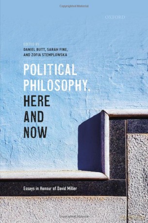 Political Philosophy, Here and Now: Essays in Honour of David Miller - Daniel Butt [KSIĄŻKA]