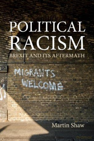 Political Racism: Brexit and its Aftermath - Martin Shaw [KSIĄŻKA]