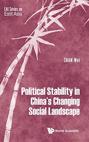 Political Stability In China's Changing Social Landscape: 0 (Eai Series On East Asia) - Wei Shan [KSIĄŻKA]