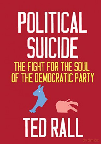 Political Suicide: The Democratic National Committee and the Fight for the Soul of the Democratic Party, A Graphic History - Ted Rall [KOMIKS]