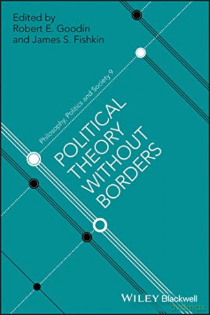 Political Theory Without Borders (Philosophy, Politics and Society) - Robert E. Goodin [KSIĄŻKA]
