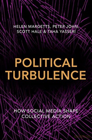 Political Turbulence: How Social Media Shape Collective Action - Helen Margetts [KSIĄŻKA]