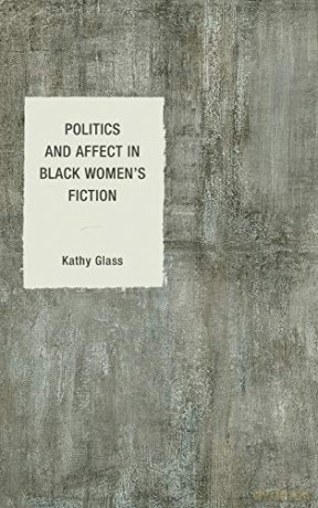 Politics and Affect in Black Women's Fiction (Philosophy of Race) - Kathy Glass [KSIĄŻKA]