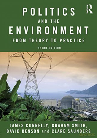 Politics and the Environment: From Theory to Practice - James Connelly [KSIĄŻKA]