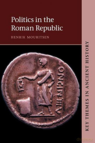 Politics in the Roman Republic (Key Themes in Ancient History) - Henrik Mouritsen [KSIĄŻKA]