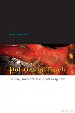 Politics of Touch: Sense, Movement, Sovereignty - Erin Manning [KSIĄŻKA]