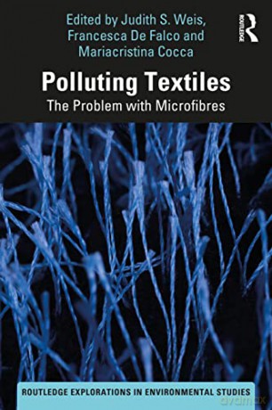 Polluting Textiles: The Problem with Microfibres (Routledge Explorations in Environmental Studies) - Judith S. Weis [KSIĄŻKA]