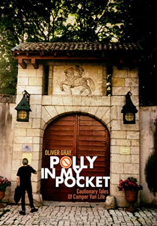 Polly In My Pocket: Cautionary Tales Of Camper Van Life - Oliver Gray [KSIĄŻKA]