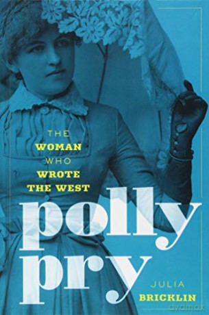 Polly Pry: The Woman Who Wrote the West - Julia Bricklin [KSIĄŻKA]