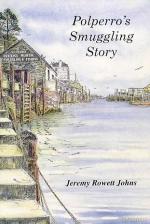 Polperro's Smuggling Story - Jeremy Rowett Johns [KSIĄŻKA]
