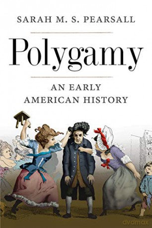 Polygamy: An Early American History - Sarah M. S. Pearsall [KSIĄŻKA]