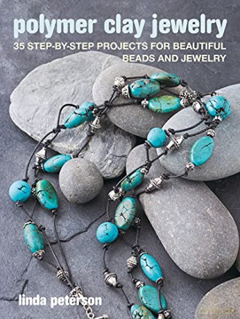 Polymer Clay Jewelry: 35 step-by-step projects for beautiful beads and jewelry - Linda Peterson [KSIĄŻKA]