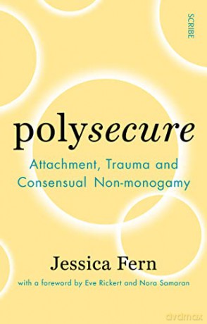 Polysecure: Attachment, Trauma and Consensual Non-monogamy - Jessica Fern [KSIĄŻKA]
