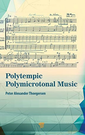 Polytempic Polymicrotonal Music: The Road Less Traveled - Peter Alexander Thoegersen [KSIĄŻKA]