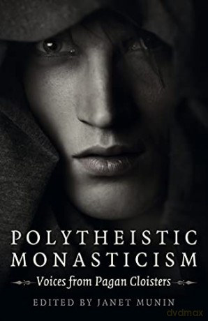 Polytheistic Monasticism: Voices from Pagan Cloisters - Janet Munin [KSIĄŻKA]