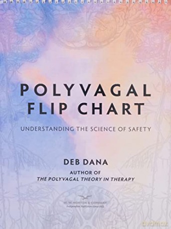 Polyvagal Flip Chart: Understanding the Science of Safety: 0 (Norton Series on Interpersonal Neurobiology) - Deb Dana [KSIĄŻKA]