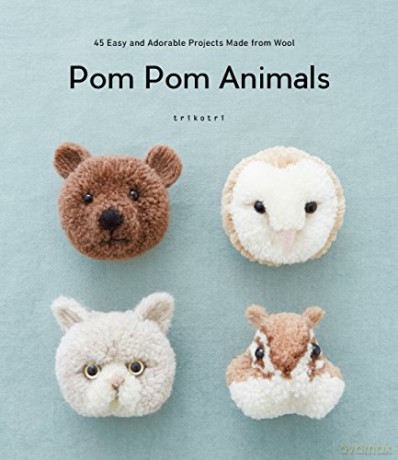 Pom Pom Animals: 45 Easy and Adorable Projects Made from Wool - trikotri [KSIĄŻKA]