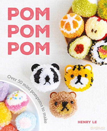 Pom Pom Pom: Over 50 Mini Pompoms to Make - Henry Le [KSIĄŻKA]