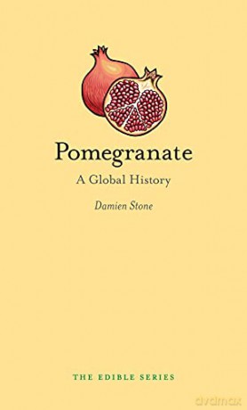 Pomegranate: A Global History (Edible) - Damien Stone [KSIĄŻKA]