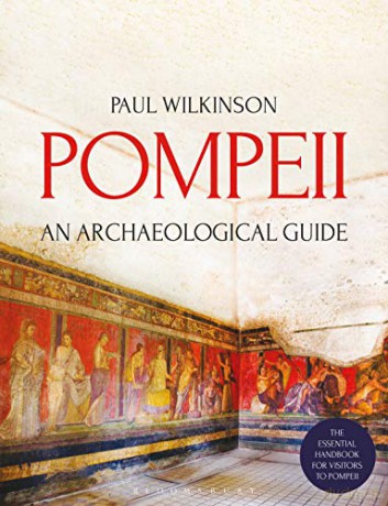 Pompeii: An Archaeological Guide - Paul Wilkinson [KSIĄŻKA]