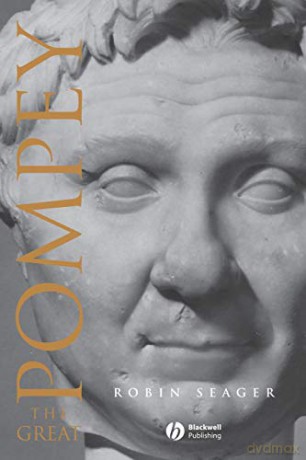 Pompey the Great: A Political Biography: 13 (Blackwell Ancient Lives) - Robin Seager [KSIĄŻKA]