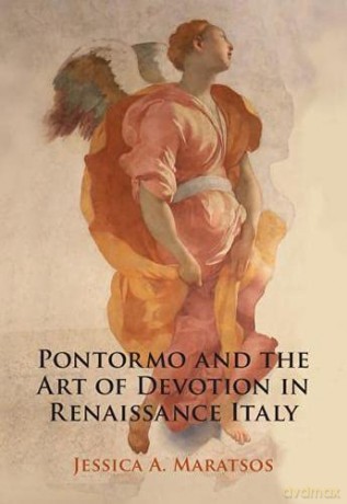 Pontormo and the Art of Devotion in Renaissance Italy - Jessica A. Maratsos [KSIĄŻKA]
