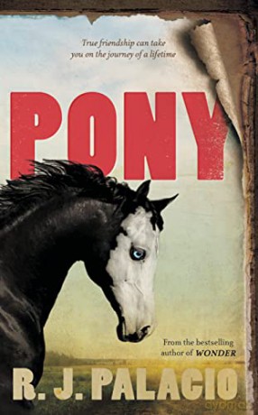 Pony: from the bestselling author of Wonder - R. J. Palacio [KSIĄŻKA]