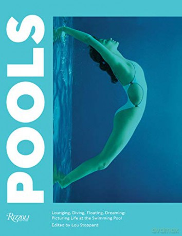 Pools: Lounging, Diving, Floating, Dreaming: Picturing Life at the Swimming Pool - Lou Stoppard [KSIĄŻKA]