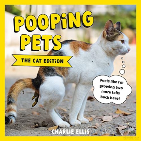 Pooping Pets: The Cat Edition: Hilarious Snaps of Kitties Taking a Dump - Charlie Ellis [KSIĄŻKA]