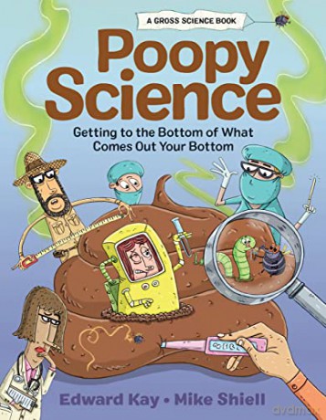 Poopy Science: Getting to the Bottom of What Comes Out Your Bottom (Gross Science) - Mike [KSIĄŻKA]