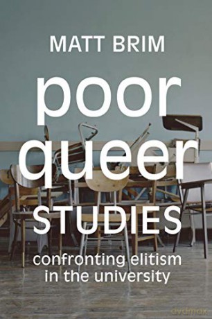 Poor Queer Studies: Confronting Elitism in the University - Matt Brim [KSIĄŻKA]