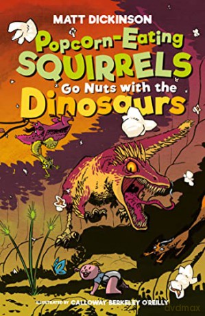 Popcorn-Eating Squirrels Go Nuts with the Dinosaurs: 3 - Matt Dickinson [KSIĄŻKA]