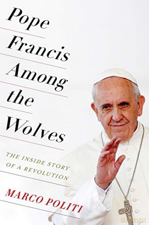 Pope Francis Among the Wolves: The Inside Story of a Revolution - Marco Politi [KSIĄŻKA]
