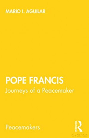 Pope Francis: Journeys of a Peacemaker (Peacemakers) - Mario I. Aguilar [KSIĄŻKA]