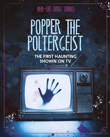Popper the Poltergeist: The First Haunting Shown on TV (Real-Life Ghost Stories) - Megan Atwood [KSIĄŻKA]