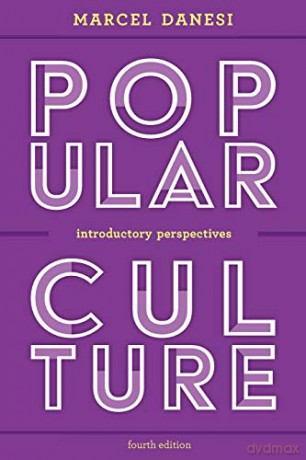 Popular Culture: Introductory Perspectives: Introductory Perspectives, Fourth Edition - Marcel Danesi [KSIĄŻKA]