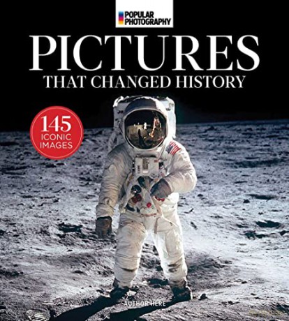 Popular Photography: The Most Iconic Photographs In History - Popular Photography [KSIĄŻKA]
