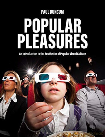 Popular Pleasures: An Introduction to the Aesthetics of Popular Visual Culture - Professor Emeritus Paul Duncum [KSIĄŻKA]